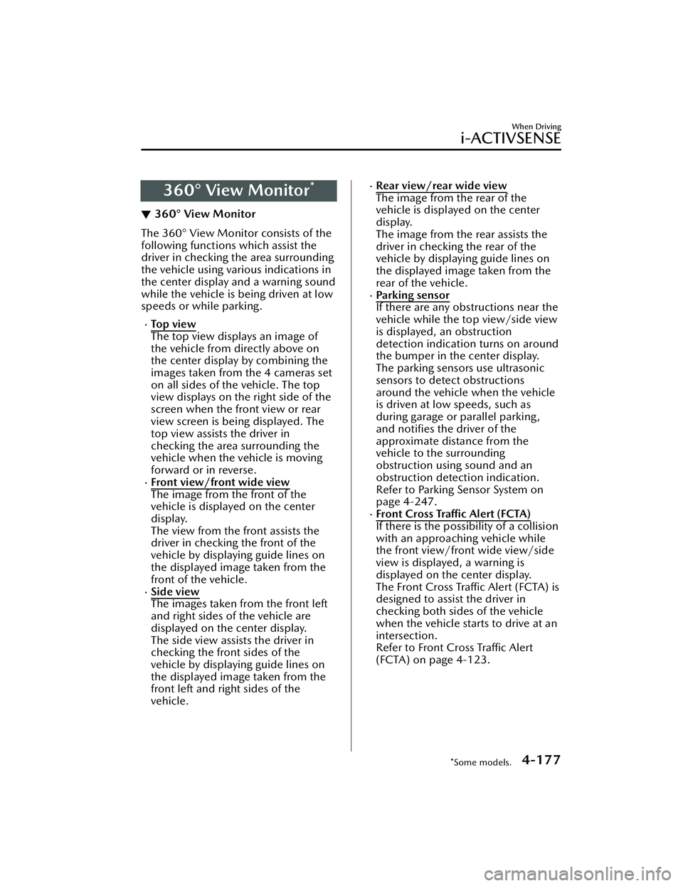 MAZDA MAZDA 2023 Repair Manual 360° View Monitor*
▼360° View Monitor
The 360° View Monitor consists of the
following functions which assist the
driver in checking the area surrounding
the vehicle using various indications in
t MAZDA MAZDA 2023 Repair Manual 360° View Monitor*
▼360° View Monitor
The 360° View Monitor consists of the
following functions which assist the
driver in checking the area surrounding
the vehicle using various indications in
t