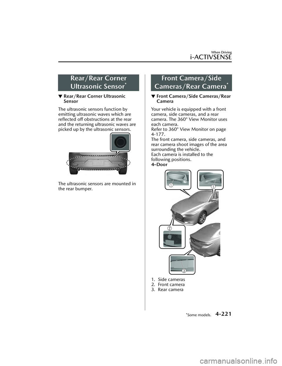 MAZDA MAZDA 2023 Manual Online Rear/Rear Corner
Ultrasonic Sensor
*
▼Rear/Rear Corner Ultrasonic
Sensor
The ultrasonic sensors function by
emitting ultrasonic waves which are
reﬂected
 
off  obstructions at the rear
and the ret