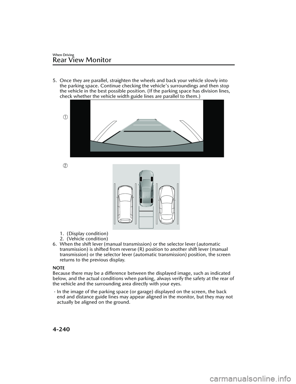 MAZDA MAZDA 2023 Owners Manual 5. Once they are parallel, straighten the wheels and back your vehicle slowly intothe parking space. Continue checking the vehicle's surroundings and then stop
the vehicle in the best possible pos MAZDA MAZDA 2023 Owners Manual 5. Once they are parallel, straighten the wheels and back your vehicle slowly intothe parking space. Continue checking the vehicle's surroundings and then stop
the vehicle in the best possible pos