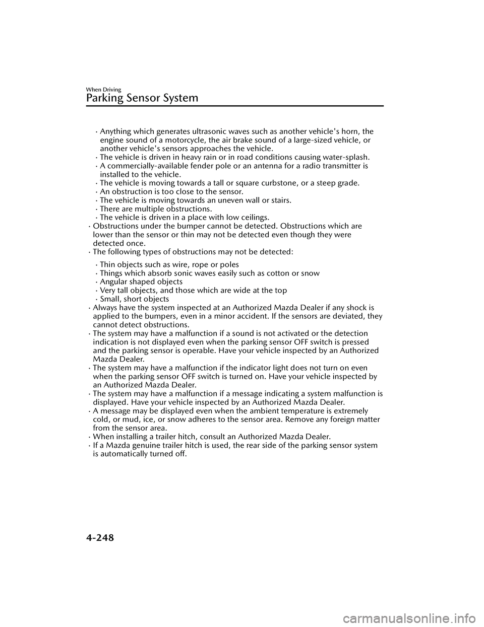 MAZDA MAZDA 2023 Owners Manual Anything which generates ultrasonic waves such as another vehicle's horn, the
engine sound of a motorcycle, the air brake sound of a large-sized vehicle, or
another vehicle's sensors approa MAZDA MAZDA 2023 Owners Manual Anything which generates ultrasonic waves such as another vehicle's horn, the
engine sound of a motorcycle, the air brake sound of a large-sized vehicle, or
another vehicle's sensors approa
