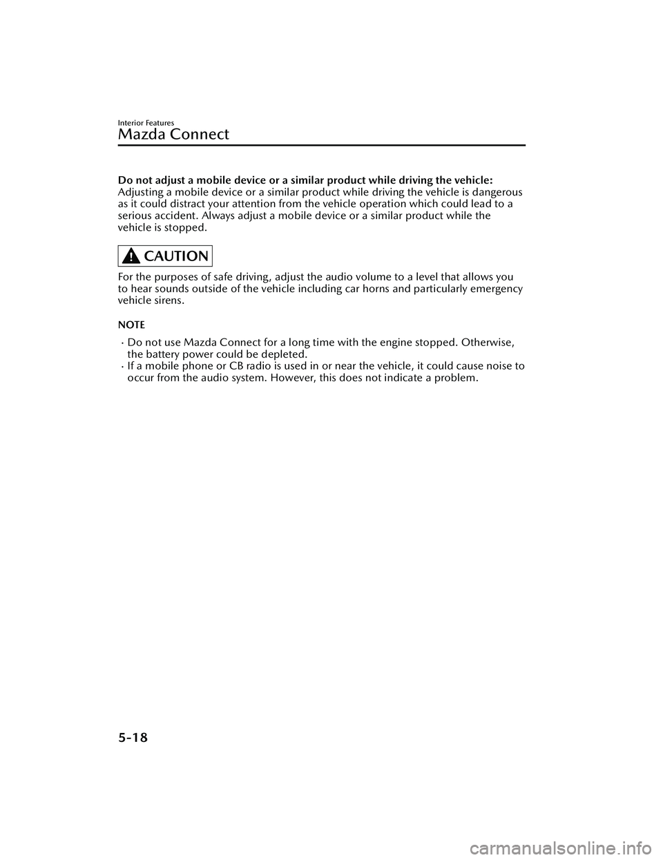 MAZDA MAZDA 2023 Owners Manual Do not adjust a mobile device or a similar product while driving the vehicle:
Adjusting a mobile device or a similar produ ct while driving the vehicle is dangerous
as it could distract your attention MAZDA MAZDA 2023 Owners Manual Do not adjust a mobile device or a similar product while driving the vehicle:
Adjusting a mobile device or a similar produ ct while driving the vehicle is dangerous
as it could distract your attention