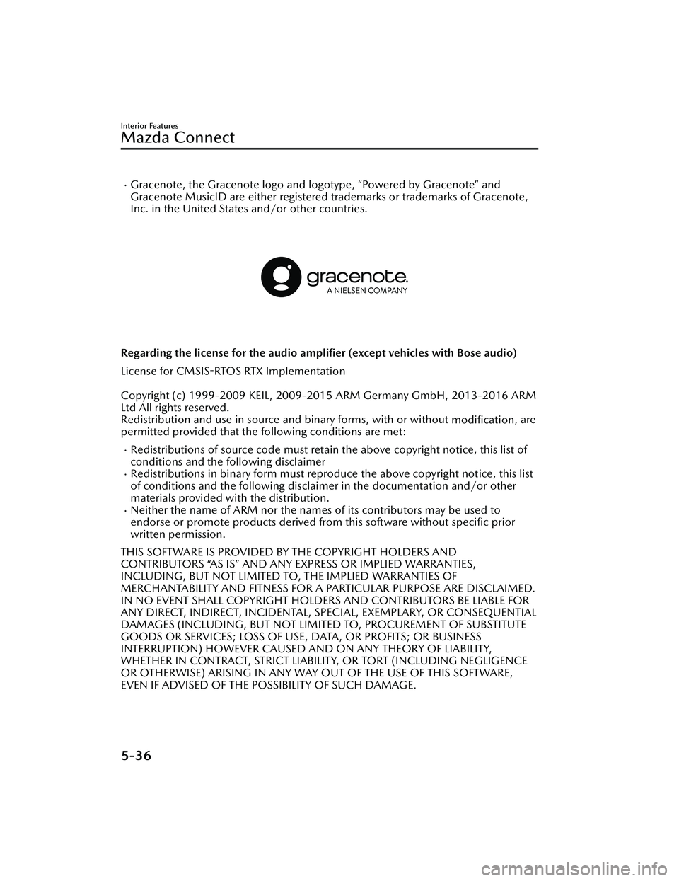 MAZDA MAZDA 2023 User Guide Gracenote, the Gracenote logo and logotype, “Powered by Gracenote” and
Gracenote MusicID are either registered trademarks or trademarks of Gracenote,
Inc. in the United States and/or other coun