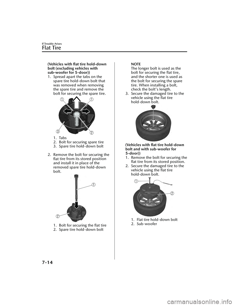 MAZDA MAZDA 2023 Owners Guide (Vehicles with ﬂat tire hold-down
bolt (excluding vehicles with
sub-woofer for 5-door))
1. Spread apart the tabs on thespare tire hold-down bolt that
was removed when removing
the spare tire and rem