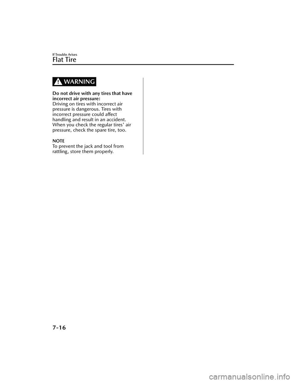 MAZDA MAZDA 2023 Owners Manual WARNING
Do not drive with any tires that have
incorrect air pressure:
Driving on tires with incorrect air
pressure is dangerous. Tires with
incorrect pressure could affect
handling and result in an ac