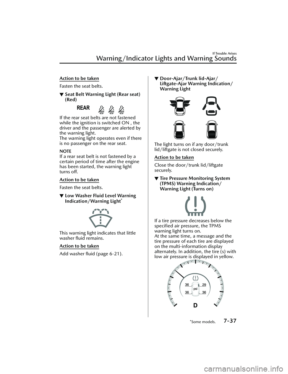 MAZDA MAZDA 2023 Owners Manual Action to be taken
Fasten the seat belts.
▼Seat Belt Warning Light (Rear seat)
(Red)
If the rear seat belts are not fastened
while the ignition is switched ON , the
driver and the passenger are aler MAZDA MAZDA 2023 Owners Manual Action to be taken
Fasten the seat belts.
▼Seat Belt Warning Light (Rear seat)
(Red)
If the rear seat belts are not fastened
while the ignition is switched ON , the
driver and the passenger are aler