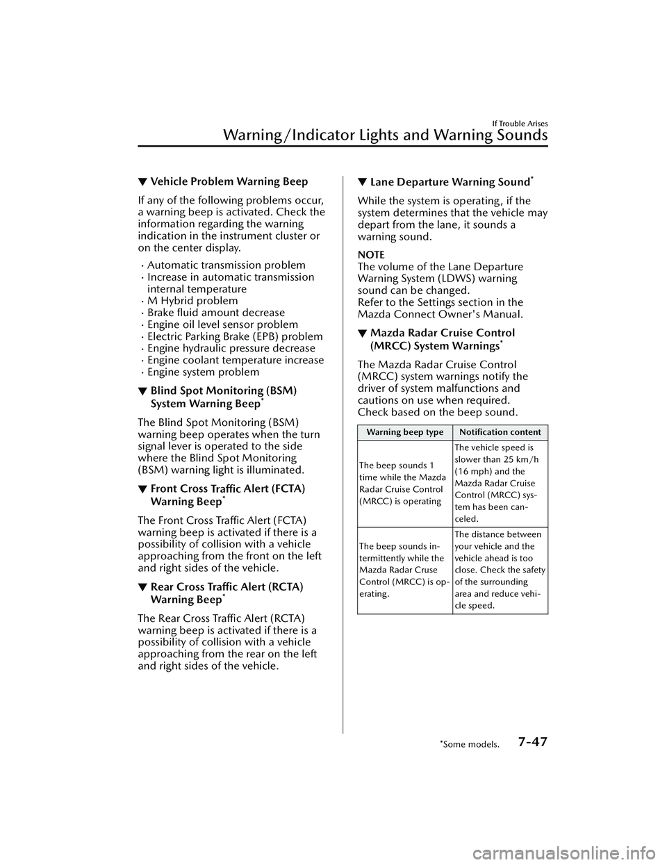 MAZDA MAZDA 2023 Owners Manual ▼Vehicle Problem Warning Beep
If any of the following problems occur,
a warning beep is activated. Check the
information regarding the warning
indication in the instrument cluster or
on the center d MAZDA MAZDA 2023 Owners Manual ▼Vehicle Problem Warning Beep
If any of the following problems occur,
a warning beep is activated. Check the
information regarding the warning
indication in the instrument cluster or
on the center d