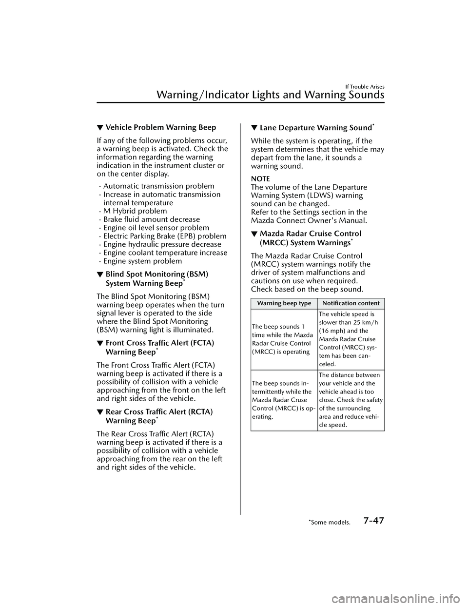 MAZDA MAZDA 2023  Owners Manual ▼Vehicle Problem Warning Beep
If any of the following problems occur,
a warning beep is activated. Check the
information regarding the warning
indication in the instrument cluster or
on the center d