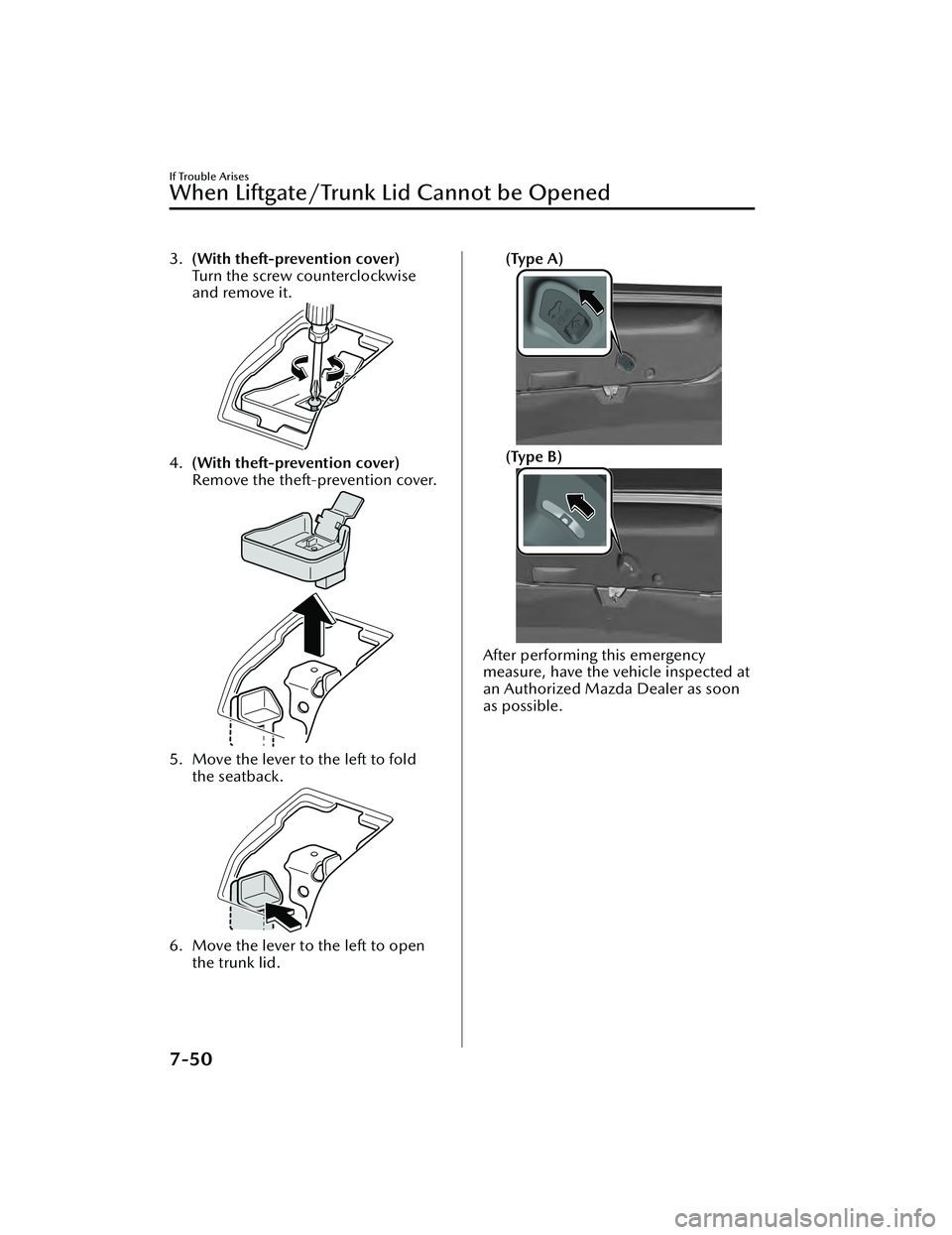 MAZDA MAZDA 2023 User Guide 3.(With theft-prevention cover)
Turn the screw counterclockwise
and remove it.
4.(With theft-prevention cover)
Remove the theft-prevention cover.
5. Move the lever to the left to fold
the seatback.
6. MAZDA MAZDA 2023 User Guide 3.(With theft-prevention cover)
Turn the screw counterclockwise
and remove it.
4.(With theft-prevention cover)
Remove the theft-prevention cover.
5. Move the lever to the left to fold
the seatback.
6.