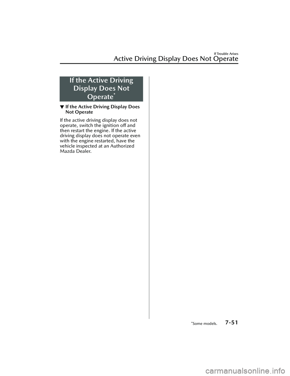 MAZDA MAZDA 2023 Owners Manual If the Active DrivingDisplay Does Not
Operate
*
▼If the Active Driving Display Does
Not Operate
If the active driving display does not
operate, switch the ignition off and
then restart the engine. I MAZDA MAZDA 2023 Owners Manual If the Active DrivingDisplay Does Not
Operate
*
▼If the Active Driving Display Does
Not Operate
If the active driving display does not
operate, switch the ignition off and
then restart the engine. I