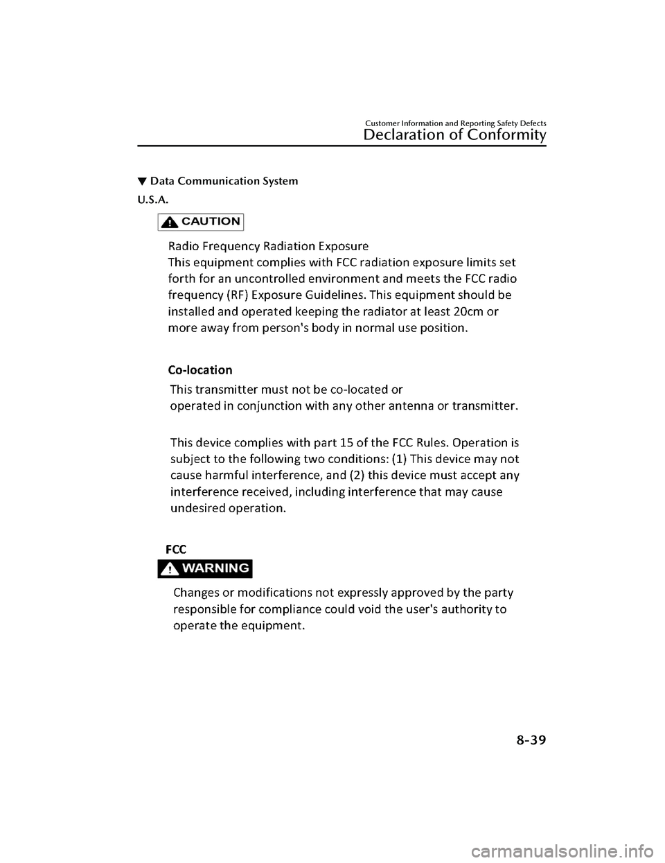 MAZDA CX30 2023 Owners Manual ▼Data Communication System
U.S.A.
Customer Information and Reporting Safety Defects
Declaration of Conformity
8-39
CX-30_8LD3-EA-22J_Edition1_new
2022-6-7 13:06:59 MAZDA CX30 2023 Owners Manual ▼Data Communication System
U.S.A.
Customer Information and Reporting Safety Defects
Declaration of Conformity
8-39
CX-30_8LD3-EA-22J_Edition1_new
2022-6-7 13:06:59