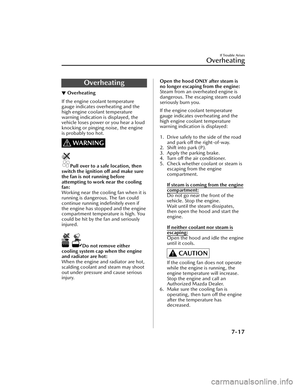 MAZDA CX3 2023  Owners Manual Overheating
▼Overheating
If the engine coolant temperature
gauge indicates overheating and the
high engine coolant temperature
warning indication is displayed, the
vehicle loses power or you hear a 