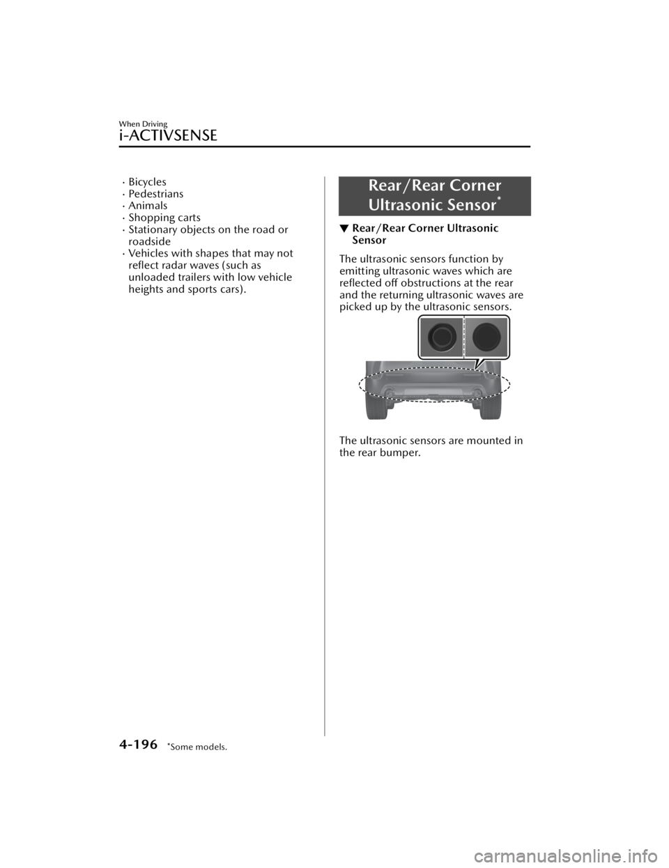 MAZDA CX5 2023 Manual PDF BicyclesPe de s tr ia n sAnimalsShopping cartsStationary objects on the road or
roadside
Vehicles with shapes that may notreflect radar waves (such as
unloaded trailers with low veh MAZDA CX5 2023 Manual PDF BicyclesPe de s tr ia n sAnimalsShopping cartsStationary objects on the road or
roadside
Vehicles with shapes that may notreflect radar waves (such as
unloaded trailers with low veh