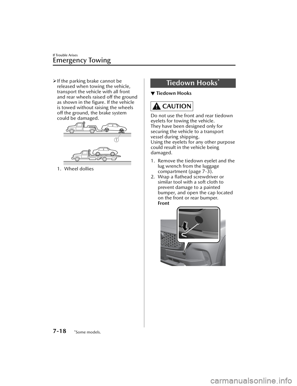 MAZDA CX5 2023 Workshop Manual If the parking brake cannot be
released when towing the vehicle,
transport the vehicle with all front
and rear wheels raised off the ground
as shown in the ﬁgure. If the vehicle
is towed without 