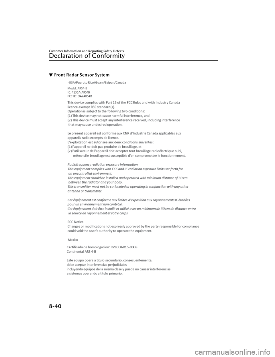 MAZDA CX5 2023  Owners Manual ▼Front Radar Sensor System
Customer Information and Reporting Safety Defects
Declaration of Conformity
8-40
CX-50_8KB8-EA-22A_Edition2_new
2022-1-6 14:55:18 
