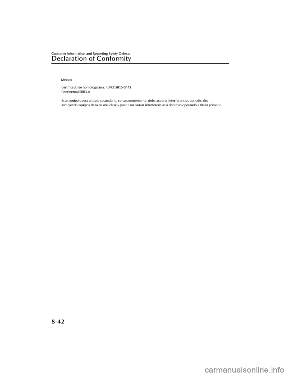 MAZDA CX5 2023  Owners Manual Customer Information and Reporting Safety Defects
Declaration of Conformity
8-42
CX-50_8KB8-EA-22A_Edition2_new2022-1-6 14:55:18 