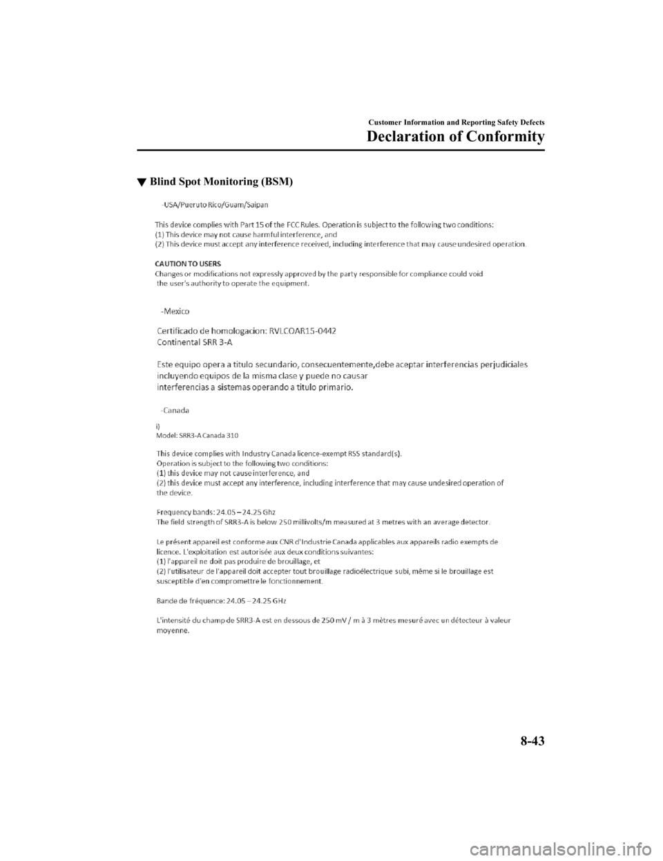 MAZDA CX9 2023 Owners Manual ▼Blind Spot Monitoring (BSM)
Customer Information and Reporting Safety Defects
Declaration of Conformity
8-43
CX-9_8LJ2-EA-22H_Edition1_old
2022-6-9 13:33:08 MAZDA CX9 2023 Owners Manual ▼Blind Spot Monitoring (BSM)
Customer Information and Reporting Safety Defects
Declaration of Conformity
8-43
CX-9_8LJ2-EA-22H_Edition1_old
2022-6-9 13:33:08