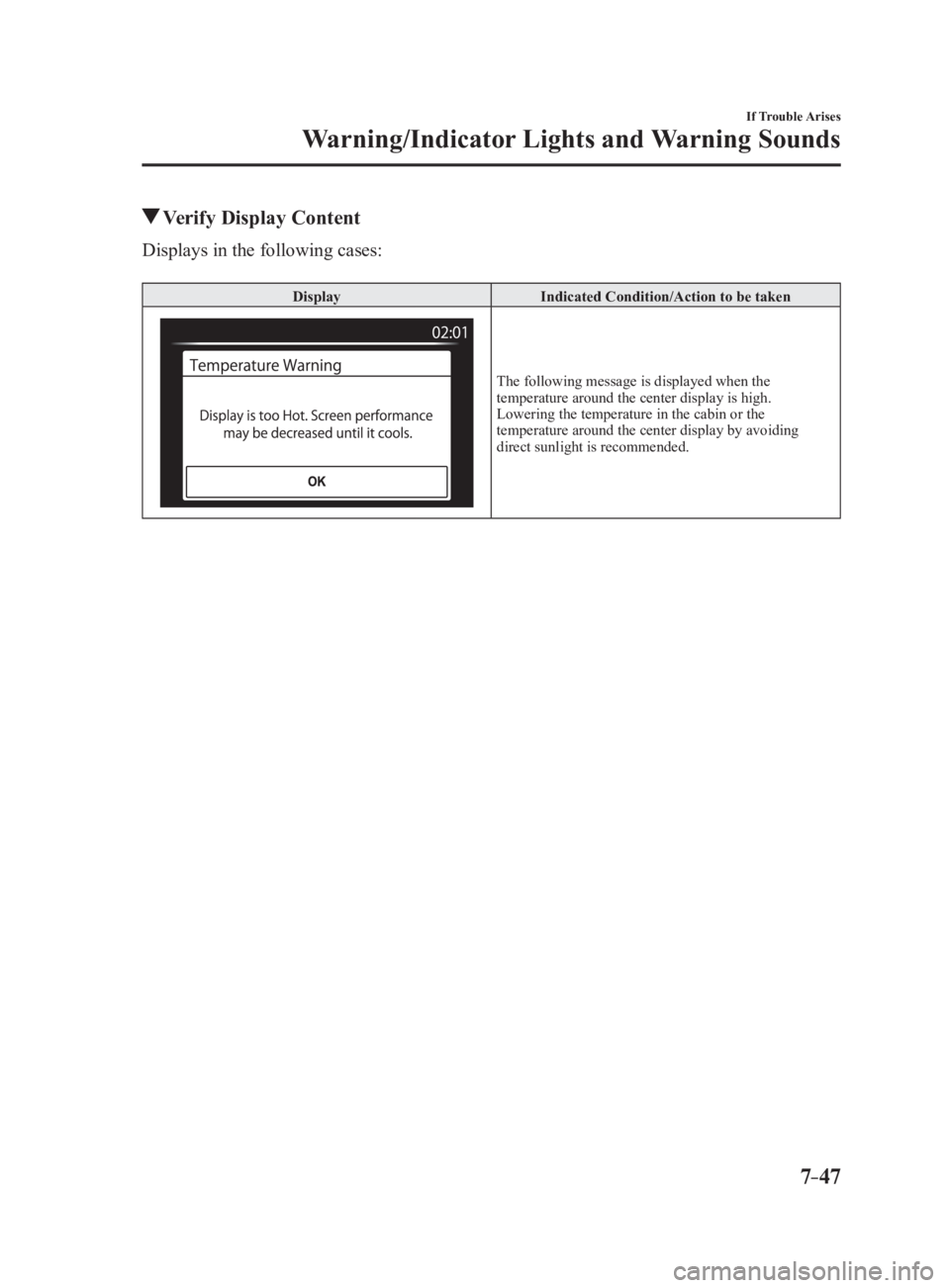 MAZDA MX5 MIATA 2017  Owners Manual 7 –47 If Trouble Arises
Warning/Indicator Lights and Warning Sounds  Verify Display ContentDisplays in the following cases: Display Indicated Condition/Action to be taken
The following message is di