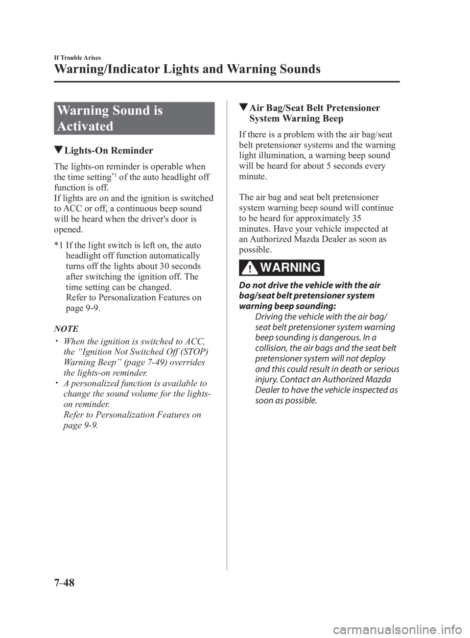 MAZDA MX5 MIATA 2017  Owners Manual 7 –48 If Trouble Arises
Warning/Indicator Lights and Warning Sounds
Warning Sound is 
Activated   Lights-On  ReminderThe lights-on reminder is operable when 
the time setting *1
 of the auto headlig