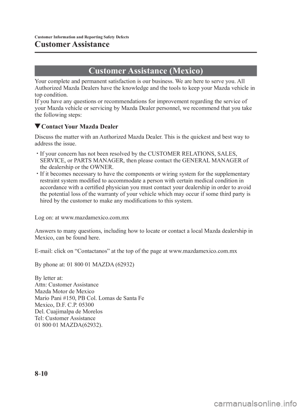MAZDA MX5 MIATA 2017  Owners Manual 8 –10 Customer Information and Reporting Safety Defects
Customer Assistance
Customer Assistance  (Mexico)Your complete and permanent satisfaction is our business. We are here to serve you. All 
Auth