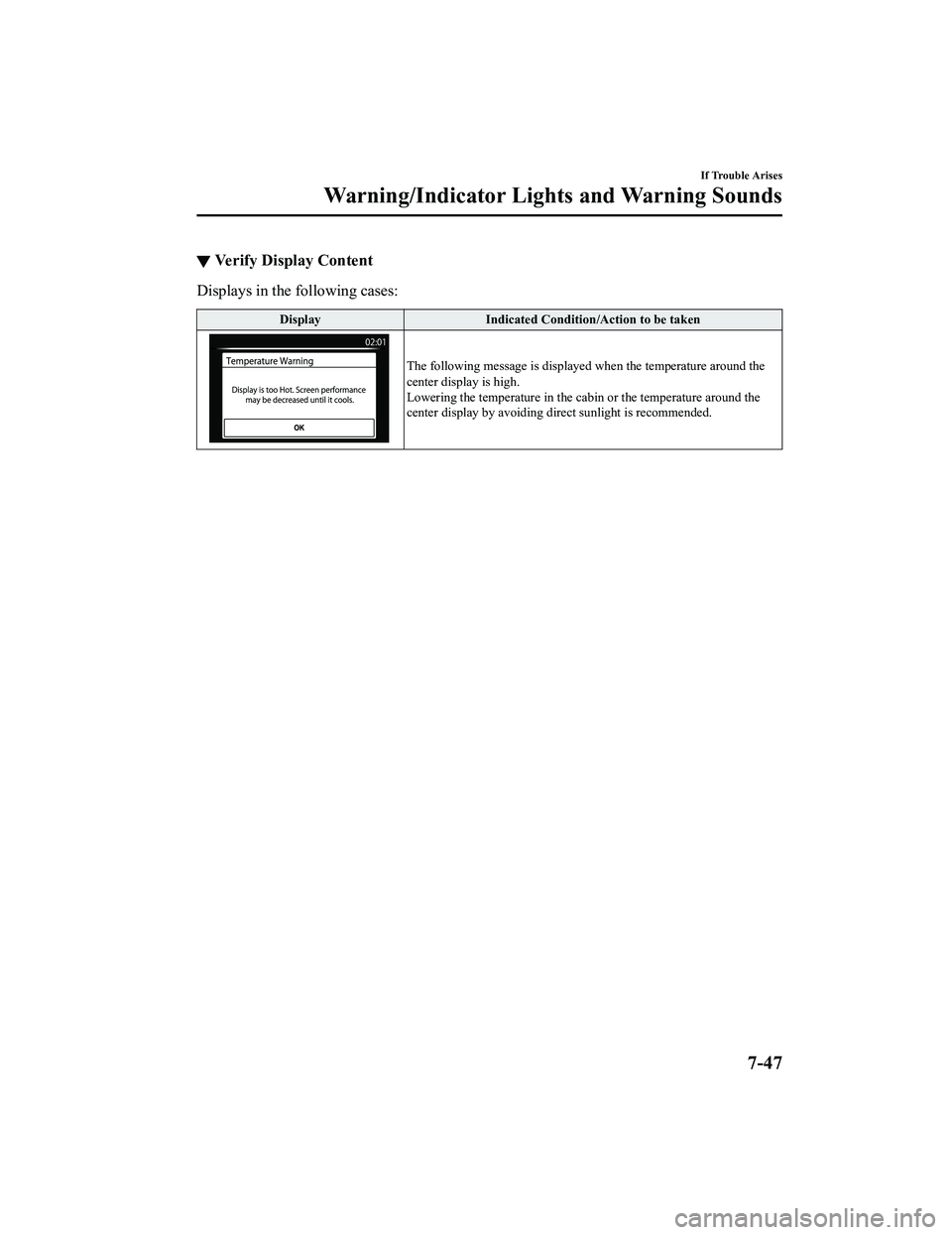 MAZDA MX5 MIATA 2023 Manual PDF ▼Ve r i f y D i s p l a y C o n t e n t
Displays in the following cases:
Display
Indicated Condition/Action to be taken
The following message is displayed when the temperature around the
center di MAZDA MX5 MIATA 2023 Manual PDF ▼Ve r i f y D i s p l a y C o n t e n t
Displays in the following cases:
Display
Indicated Condition/Action to be taken
The following message is displayed when the temperature around the
center di