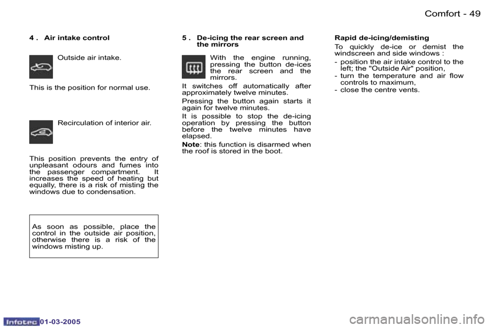 Peugeot 206 CC Dag 2005 Service Manual �4�8 �-�C�o�m�f�o�r�t
�0�1�-�0�3�-�2�0�0�5
�4�9
�-�C�o�m�f�o�r�t
�0�1�-�0�3�-�2�0�0�5
�T�h�i�s�  �p�o�s�i�t�i�o�n�  �p�r�e�v�e�n�t�s�  �t�h�e�  �e�n�t�r�y�  �o�f�  
�u�n�p�l�e�a�s�a�n�t�  �o�d�o�u�r�s