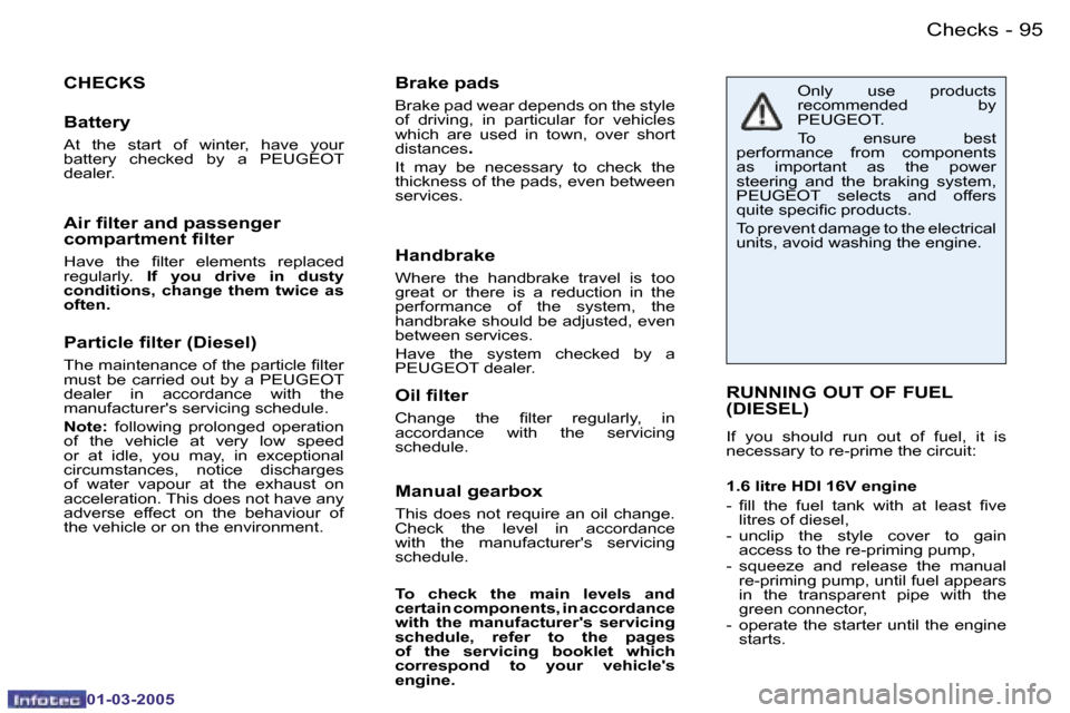 Peugeot 206 CC Dag 2005 Owners Manual �9�4 �-�C�h�e�c�k�s
�0�1�-�0�3�-�2�0�0�5
�9�5
�-�C�h�e�c�k�s
�0�1�-�0�3�-�2�0�0�5
�P�a�r�t�i�c�l�e� �i�l�t�e�r� �(�D�i�e�s�e�l�)
�T�h�e� �m�a�i�n�t�e�n�a�n�c�e� �o�f� �t�h�e� �p�a�r�t�i�c�l�e� �i�l�t�
