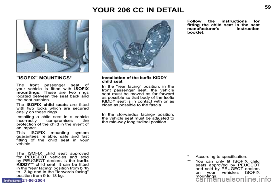 Peugeot 206 CC Dag 2004 Workshop Manual �5�8
�2�1�-�0�6�-�2�0�0�4
�5�9
�2�1�-�0�6�-�2�0�0�4
�F�o�l�l�o�w�  �t�h�e�  �i�n�s�t�r�u�c�t�i�o�n�s�  �f�o�r�  
�i�t�t�i�n�g�  �t�h�e�  �c�h�i�l�d�  �s�e�a�t�  �i�n�  �t�h�e�  �s�e�a�t� 
�m�a�n�u�f�a