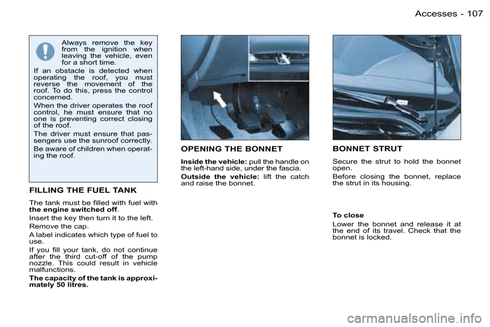 Peugeot 206 Dag 2006  Owners Manual �1�0�7�A�c�c�e�s�s�e�s�-
�O�P�E�N�I�N�G� �T�H�E� �B�O�N�N�E�T
�I�n�s�i�d�e� �t�h�e� �v�e�h�i�c�l�e�:� �p�u�l�l� �t�h�e� �h�a�n�d�l�e� �o�n� 
�t�h�e� �l�e�f�t�-�h�a�n�d� �s�i�d�e�,� �u�n�d�e�r� �t�h�e�