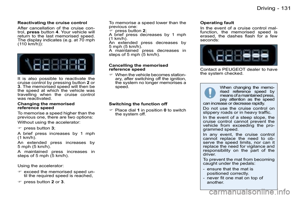Peugeot 206 Dag 2006  Owners Manual �1�3�1�D�r�i�v�i�n�g�-
�R�e�a�c�t�i�v�a�t�i�n�g� �t�h�e� �c�r�u�i�s�e� �c�o�n�t�r�o�l 
�A�f�t�e�r�  �c�a�n�c�e�l�l�a�t�i�o�n�  �o�f�  �t�h�e�  �c�r�u�i�s�e�  �c�o�n�- 
�t�r�o�l�,� �p�r�e�s�s � �b�u�t�