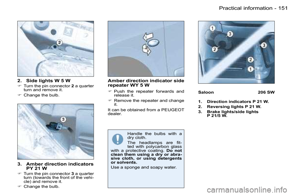 Peugeot 206 Dag 2006  Owners Manual �1�5�1�P�r�a�c�t�i�c�a�l� �i�n�f�o�r�m�a�t�i�o�n�-
�3�.�  �A�m�b�e�r� �d�i�r�e�c�t�i�o�n� �i�n�d�i�c�a�t�o�r�s� �P�Y� �2�1� �W
�� �T�u�r�n� �t�h�e� �p�i�n� �c�o�n�n�e�c�t�o�r�  �3� �a� �q�u�a�r�t�e