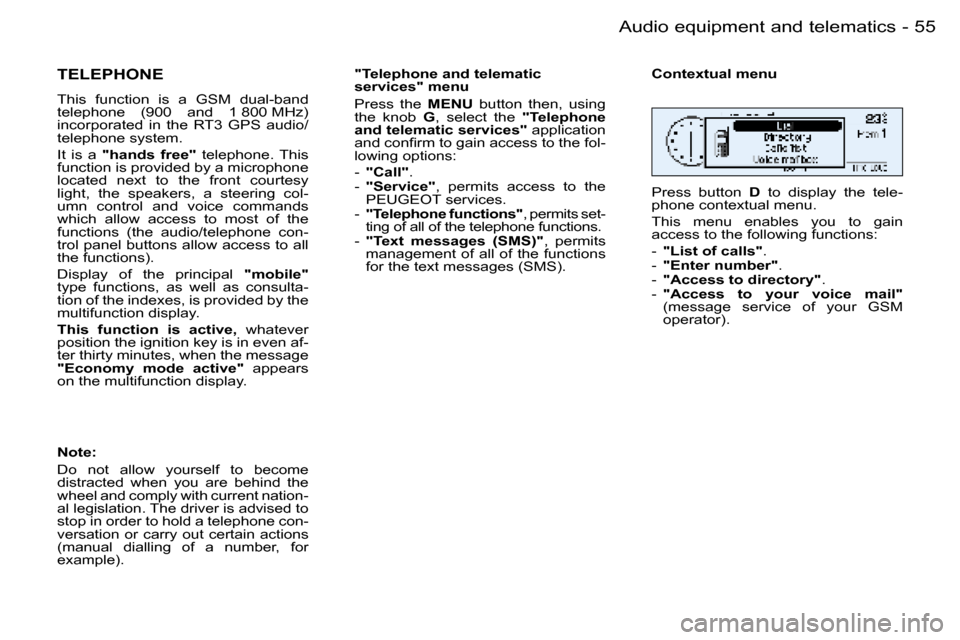 Peugeot 206 Dag 2006 Workshop Manual �5�5
�-�A�u�d�i�o� �e�q�u�i�p�m�e�n�t� �a�n�d� �t�e�l�e�m�a�t�i�c�s
�T�E�L�E�P�H�O�N�E
�T�h�i�s�  �f�u�n�c�t�i�o�n�  �i�s�  �a
� �G�S�M�  �d�u�a�l�-�b�a�n�d� 
�t�e�l�e�p�h�o�n�e�  �(�9�0�0�  �a�n�d�  