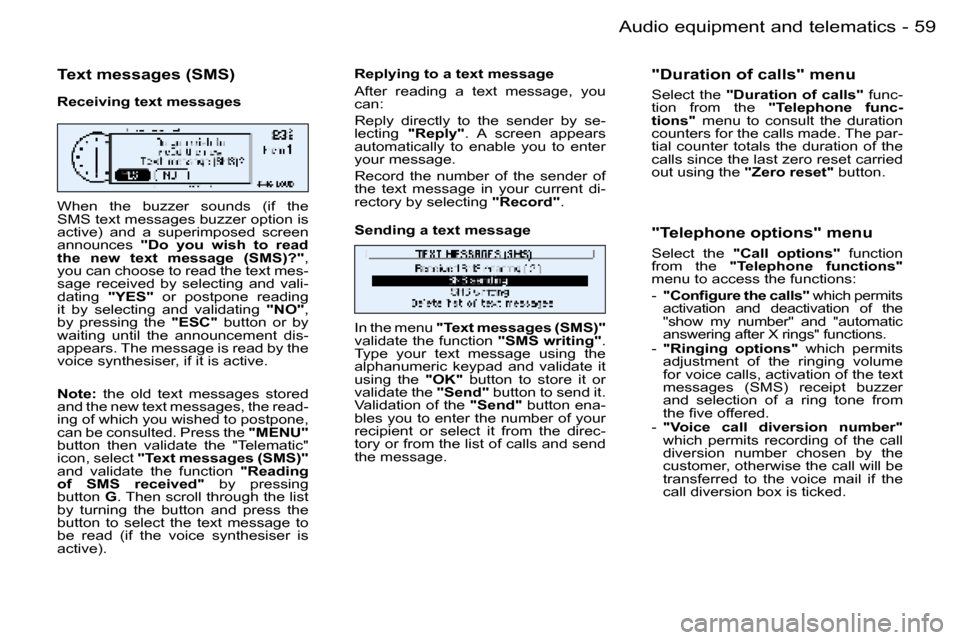Peugeot 206 Dag 2006 Workshop Manual �5�9
�-�A�u�d�i�o� �e�q�u�i�p�m�e�n�t� �a�n�d� �t�e�l�e�m�a�t�i�c�s
�T�e�x�t� �m�e�s�s�a�g�e�s� �(�S�M�S�)
�R�e�c�e�i�v�i�n�g� �t�e�x�t� �m�e�s�s�a�g�e�s 
�W�h�e�n�  �t�h�e�  �b�u�z�z�e�r�  �s�o�u�n�d