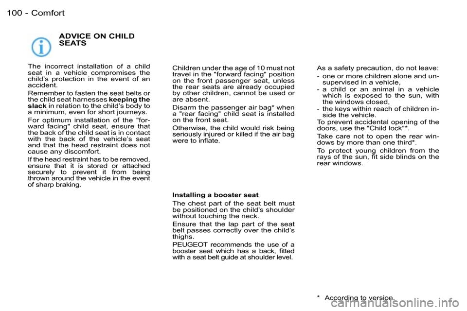 Peugeot 206 Dag 2006 Owners Manual �C�o�m�f�o�r�t�1�0�0 �-
�A�D�V�I�C�E� �O�N� �C�H�I�L�D�  
�S�E�A�T�S
�T�h�e�  �i�n�c�o�r�r�e�c�t�  �i�n�s�t�a�l�l�a�t�i�o�n�  �o�f�  �a�  �c�h�i�l�d�  
�s�e�a�t�  �i�n�  �a�  �v�e�h�i�c�l�e�  �c�o�m�p