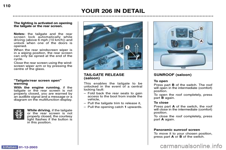 Peugeot 206 Dag 2003.5  Owners Manual 01-12-2003
YOUR 206 IN DETAIL
110
TAILGATE RELEASE  (saloon) 
	 
  	
   


 	     

	
+ 
, -
      	
