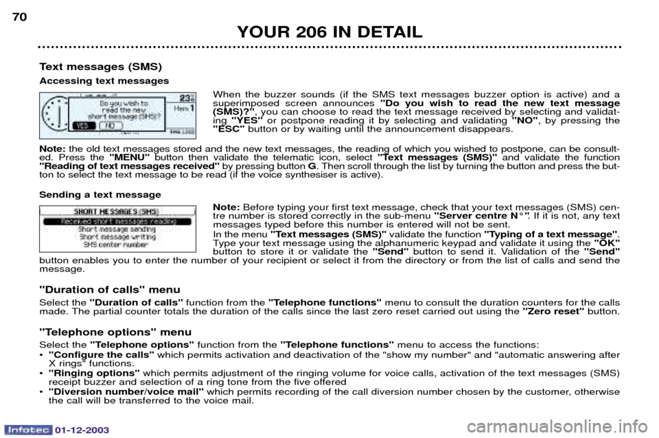 Peugeot 206 Dag 2003.5 Manual PDF 01-12-2003
YOUR 206 IN DETAIL
70
Text messages (SMS) Accessing text messages =
  AA 
 	  6 !  AA 	
 	 	 
  
	 
 


