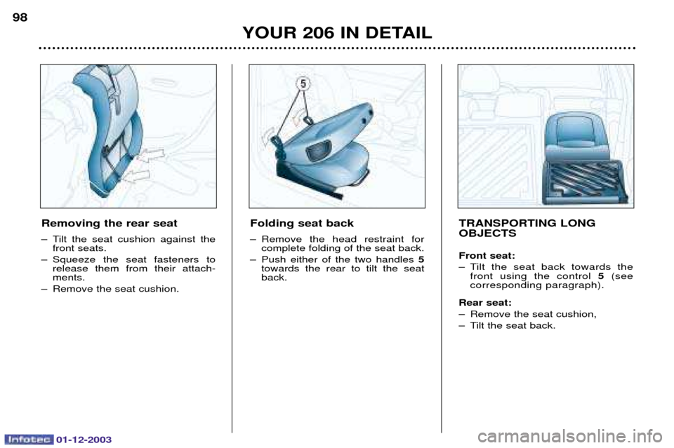 Peugeot 206 Dag 2003.5 Owners Manual 01-12-2003
YOUR 206 IN DETAIL
98
Removing the rear seat 
&    
 	
 

& )*+   
       

& 