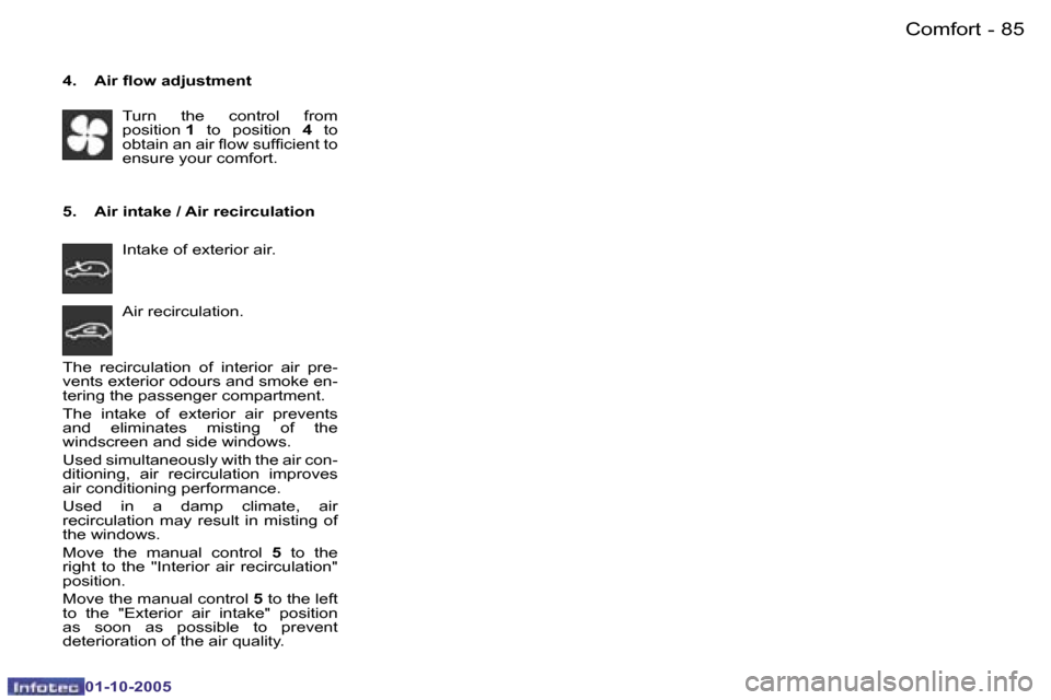 Peugeot 206 SW 2005.5 Manual Online �C�o�m�f�o�r�t�8�4 �-
�0�1�-�1�0�-�2�0�0�5
�8�5�C�o�m�f�o�r�t�-
�0�1�-�1�0�-�2�0�0�5
�4�.�  �A�i�r� �l�o�w� �a�d�j�u�s�t�m�e�n�t�T�u�r�n�  �t�h�e�  �c�o�n�t�r�o�l�  �f�r�o�m�  
�p�o�s�i�t�i�o�n�  �1� 