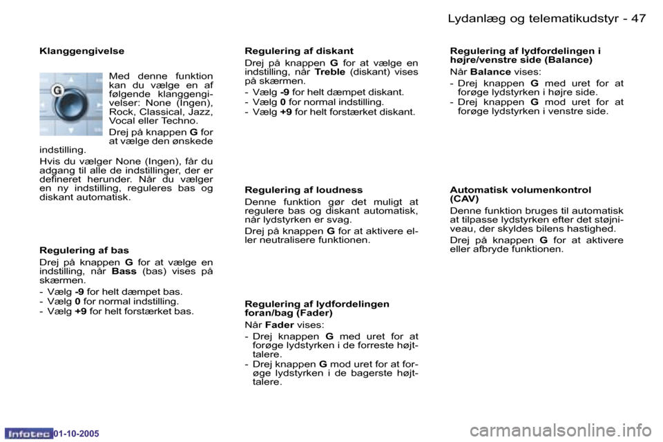 Peugeot 206 SW 2005.5  Instruktionsbog (in Danish) �4�6 �-�L�y�d�a�n�l�æ�g� �o�g� �t�e�l�e�m�a�t�i�k�u�d�s�t�y�r
�0�1�-�1�0�-�2�0�0�5
�4�7
�-�L�y�d�a�n�l�æ�g� �o�g� �t�e�l�e�m�a�t�i�k�u�d�s�t�y�r
�0�1�-�1�0�-�2�0�0�5
�K�l�a�n�g�g�e�n�g�i�v�e�l�s�e
�