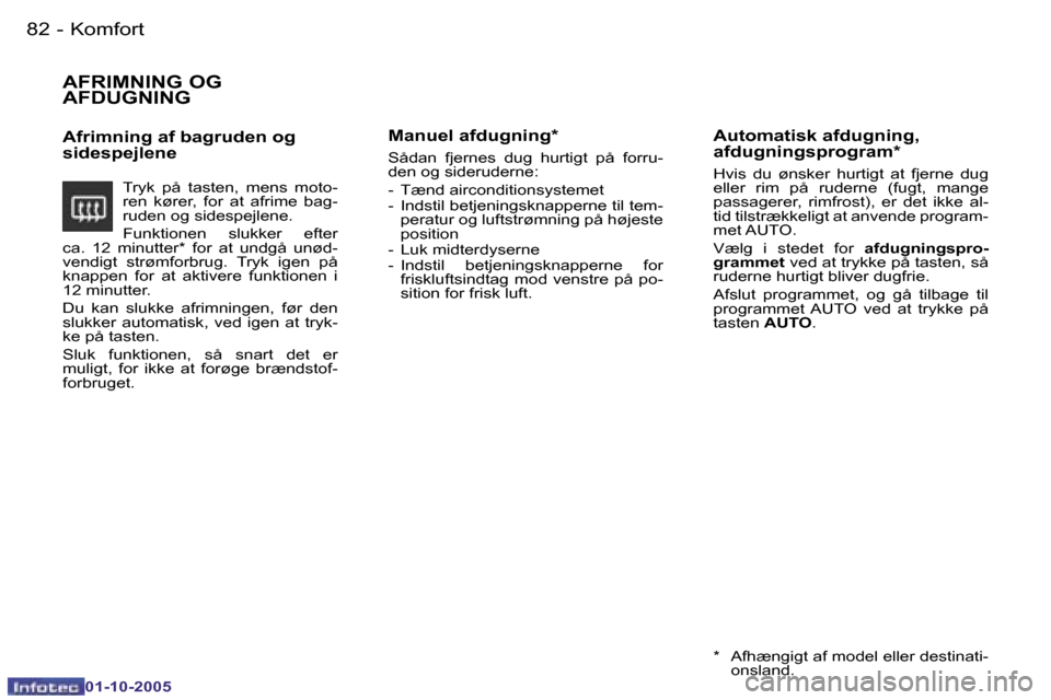 Peugeot 206 SW 2005.5  Instruktionsbog (in Danish) �K�o�m�f�o�r�t�8�2 �-
�0�1�-�1�0�-�2�0�0�5
�8�3�K�o�m�f�o�r�t�-
�0�1�-�1�0�-�2�0�0�5
�A�F�R�I�M�N�I�N�G� �O�G�  
�A�F�D�U�G�N�I�N�G
�A�f�r�i�m�n�i�n�g� �a�f� �b�a�g�r�u�d�e�n� �o�g�  
�s�i�d�e�s�p�e�j