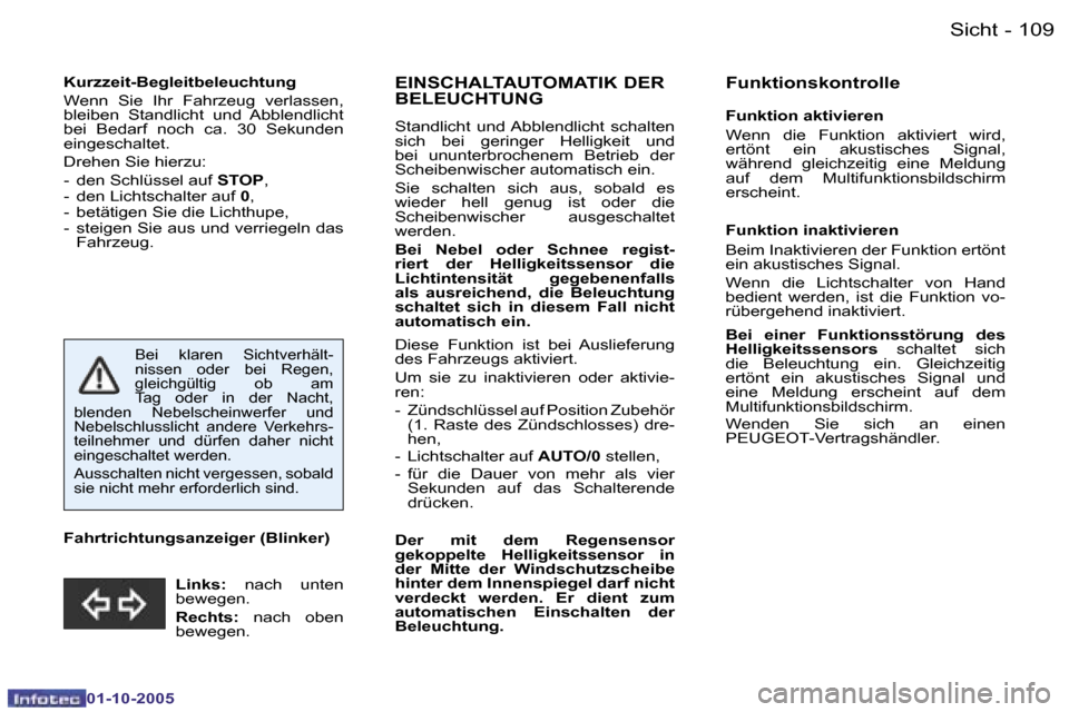 Peugeot 206 SW 2005.5  Betriebsanleitung (in German) �S�i�c�h�t
�1�0�8 �-
�0�1�-�1�0�-�2�0�0�5
�1�0�9
�S�i�c�h�t
�-
�0�1�-�1�0�-�2�0�0�5
�K�u�r�z�z�e�i�t�-�B�e�g�l�e�i�t�b�e�l�e�u�c�h�t�u�n�g�  
�W�e�n�n�  �S�i�e�  �I�h�r�  �F�a�h�r�z�e�u�g�  �v�e�r�l�a