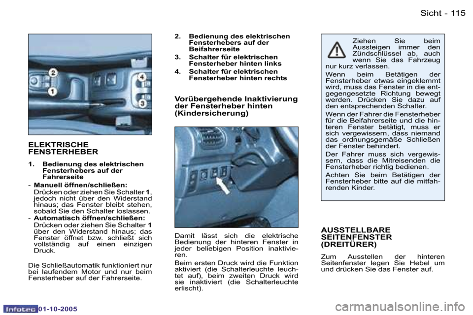 Peugeot 206 SW 2005.5  Betriebsanleitung (in German) �S�i�c�h�t
�1�1�4 �-
�0�1�-�1�0�-�2�0�0�5
�1�1�5
�S�i�c�h�t
�-
�0�1�-�1�0�-�2�0�0�5
�E�L�E�K�T�R�I�S�C�H�E�  
�F�E�N�S�T�E�R�H�E�B�E�R� 
�1�.�  �B�e�d�i�e�n�u�n�g� �d�e�s� �e�l�e�k�t�r�i�s�c�h�e�n� 
�