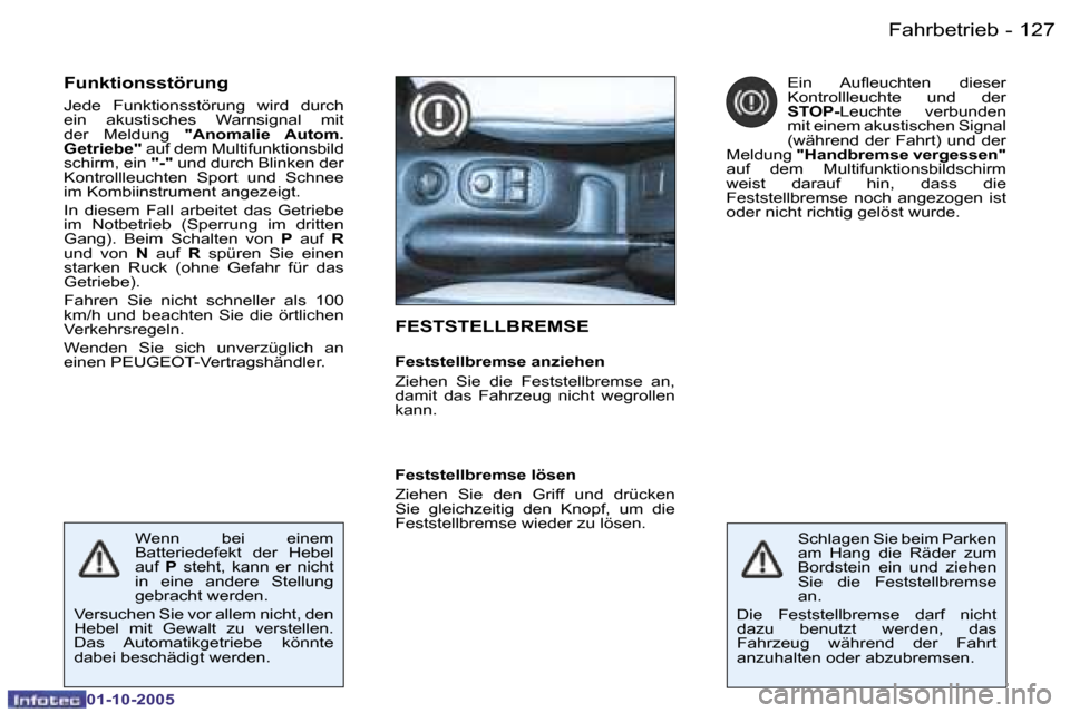 Peugeot 206 SW 2005.5  Betriebsanleitung (in German) �F�a�h�r�b�e�t�r�i�e�b
�1�2�6 �-
�0�1�-�1�0�-�2�0�0�5
�1�2�7
�F�a�h�r�b�e�t�r�i�e�b
�-
�0�1�-�1�0�-�2�0�0�5
�F�E�S�T�S�T�E�L�L�B�R�E�M�S�E
�F�e�s�t�s�t�e�l�l�b�r�e�m�s�e� �a�n�z�i�e�h�e�n 
�Z�i�e�h�e�