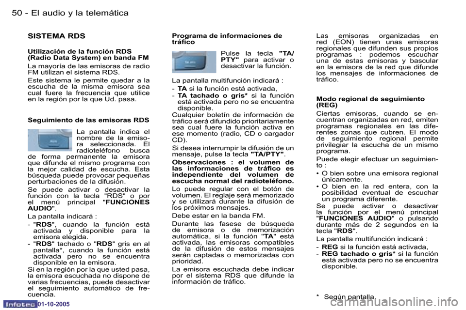 Peugeot 206 SW 2005.5  Manual del propietario (in Spanish) �5�0 �-�E�l� �a�u�d�i�o� �y� �l�a� �t�e�l�e�m�á�t�i�c�a
�0�1�-�1�0�-�2�0�0�5
�5�1
�-�E�l� �a�u�d�i�o� �y� �l�a� �t�e�l�e�m�á�t�i�c�a
�0�1�-�1�0�-�2�0�0�5
�S�I�S�T�E�M�A� �R�D�S
�U�t�i�l�i�z�a�c�i�ó
