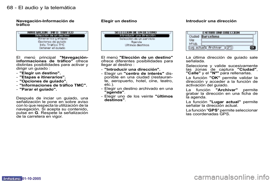 Peugeot 206 SW 2005.5  Manual del propietario (in Spanish) �6�8 �-�E�l� �a�u�d�i�o� �y� �l�a� �t�e�l�e�m�á�t�i�c�a
�0�1�-�1�0�-�2�0�0�5
�6�9
�-�E�l� �a�u�d�i�o� �y� �l�a� �t�e�l�e�m�á�t�i�c�a
�0�1�-�1�0�-�2�0�0�5
�E�l�  �m�e�n�ú
� �p�r�i�n�c�i�p�a�l �  �"�