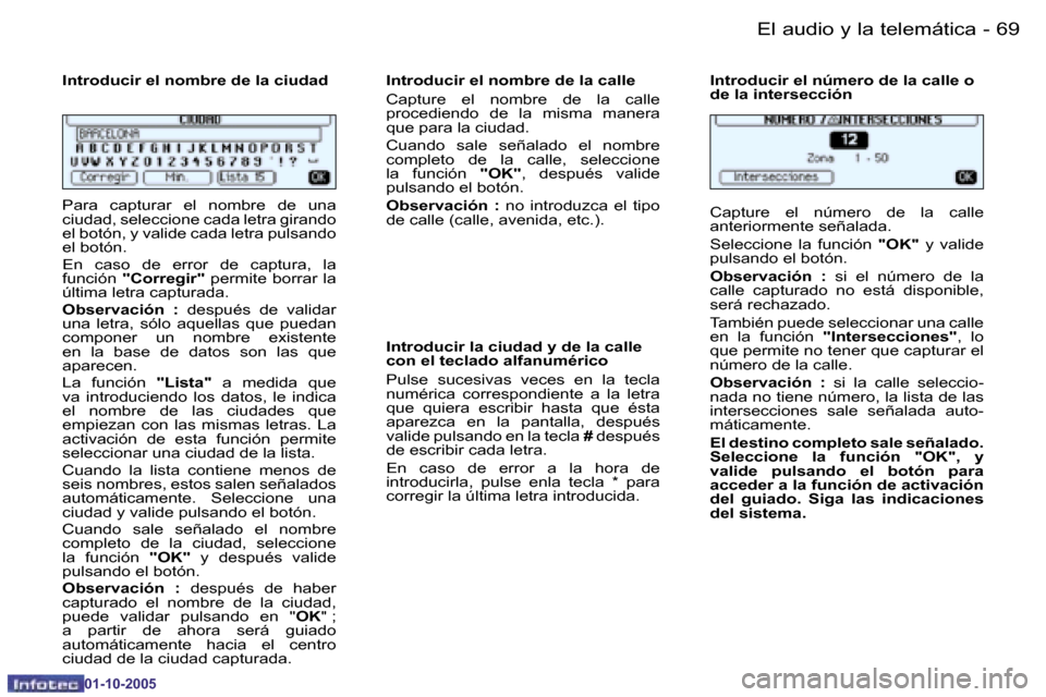 Peugeot 206 SW 2005.5  Manual del propietario (in Spanish) �6�8 �-�E�l� �a�u�d�i�o� �y� �l�a� �t�e�l�e�m�á�t�i�c�a
�0�1�-�1�0�-�2�0�0�5
�6�9
�-
�E�l� �a�u�d�i�o� �y� �l�a� �t�e�l�e�m�á�t�i�c�a
�0�1�-�1�0�-�2�0�0�5
�P�a�r�a�  �c�a�p�t�u�r�a�r�  �e�l�  �n�o�m