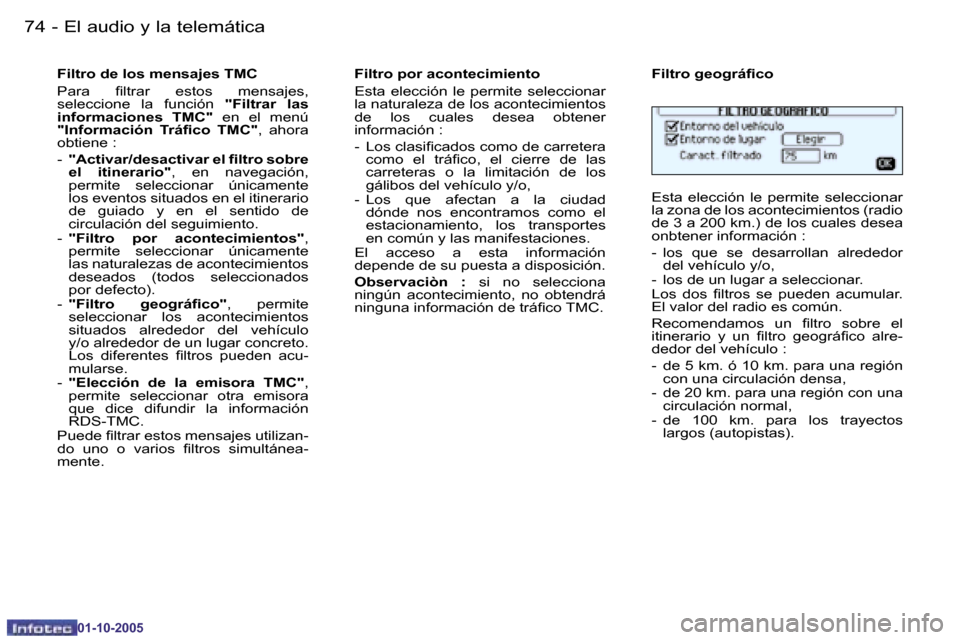 Peugeot 206 SW 2005.5  Manual del propietario (in Spanish) �7�4 �-�E�l� �a�u�d�i�o� �y� �l�a� �t�e�l�e�m�á�t�i�c�a
�0�1�-�1�0�-�2�0�0�5
�7�5
�-�E�l� �a�u�d�i�o� �y� �l�a� �t�e�l�e�m�á�t�i�c�a
�0�1�-�1�0�-�2�0�0�5
�F�i�l�t�r�o� �d�e� �l�o�s� �m�e�n�s�a�j�e�s