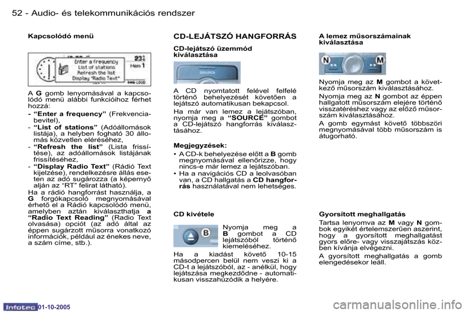 Peugeot 206 SW 2005.5  Kezelési útmutató (in Hungarian) �5�2 �-�A�u�d�i�o�-� �é�s� �t�e�l�e�k�o�m�m�u�n�i�k�á�c�i�ó�s� �r�e�n�d�s�z�e�r
�0�1�-�1�0�-�2�0�0�5
�5�3
�-�A�u�d�i�o�-� �é�s� �t�e�l�e�k�o�m�m�u�n�i�k�á�c�i�ó�s� �r�e�n�d�s�z�e�r
�0�1�-�1�0�-�