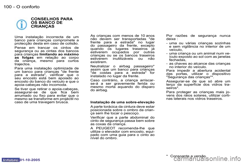 Peugeot 206 SW 2005.5  Manual do proprietário (in Portuguese) �O� �c�o�n�f�o�r�t�o�1�0�0 �-
�0�1�-�1�0�-�2�0�0�5
�C�O�N�S�E�L�H�O�S� �P�A�R�A�  
�O�S� �B�A�N�C�O� �D�E� 
�C�R�I�A�N�Ç�A�S
�U�m�a�  �i�n�s�t�a�l�a�ç�ã�o�  �i�n�c�o�r�r�e�c�t�a�  �d�e�  �u�m�  
�b