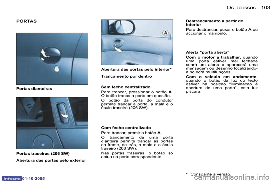 Peugeot 206 SW 2005.5  Manual do proprietário (in Portuguese) �O�s� �a�c�e�s�s�o�s�1�0�2 �-
�0�1�-�1�0�-�2�0�0�5
�1�0�3�O�s� �a�c�e�s�s�o�s�-
�0�1�-�1�0�-�2�0�0�5
�P�O�R�T�A�S
�P�o�r�t�a�s� �d�i�a�n�t�e�i�r�a�s 
�P�o�r�t�a�s� �t�r�a�s�e�i�r�a�s� �(�2�0�6� �S�W�)