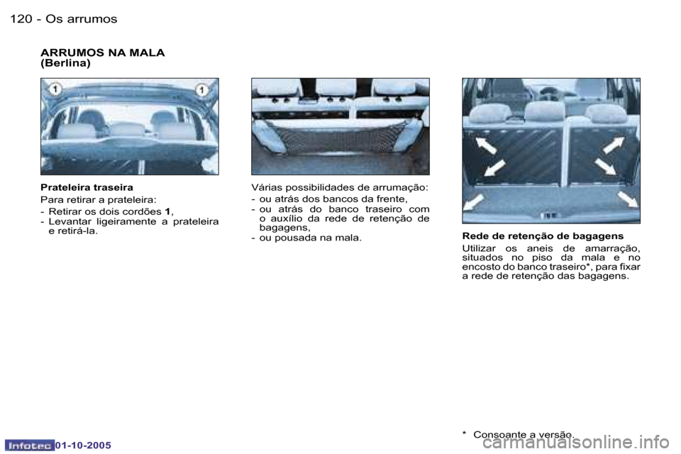 Peugeot 206 SW 2005.5  Manual do proprietário (in Portuguese) �O�s� �a�r�r�u�m�o�s�1�2�0 �-
�0�1�-�1�0�-�2�0�0�5
�1�2�1�O�s� �a�r�r�u�m�o�s�-
�0�1�-�1�0�-�2�0�0�5
�R�e�d�e� �d�e� �r�e�t�e�n�ç�ã�o� �d�e� �b�a�g�a�g�e�n�s�  
�U�t�i�l�i�z�a�r�  �o�s�  �a�n�e�i�s�